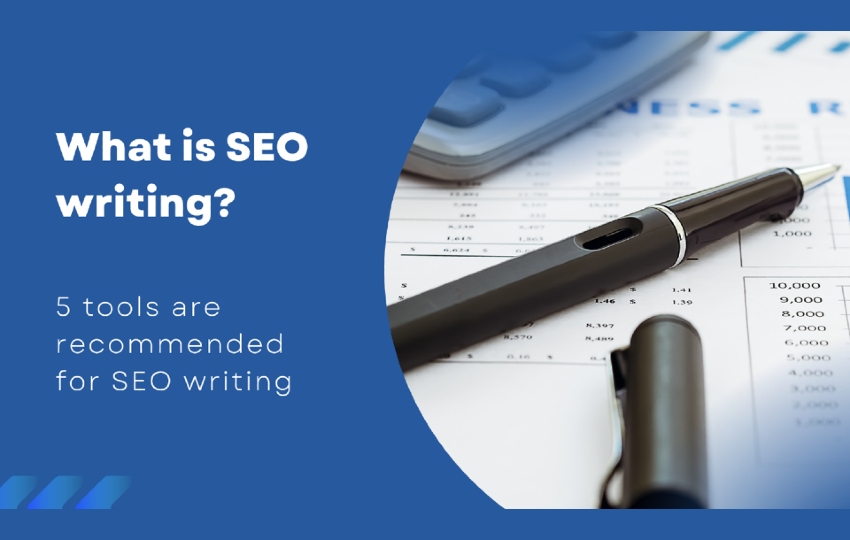What is SEO Writing? 5 Tools that are Recommended for SEO writing