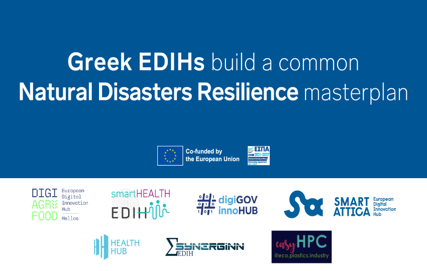 The Greek European Digital Innovation Hubs are Joining Forces to Develop a Natural Disaster Resilience Plan, Exploiting the Country's Digital Potential